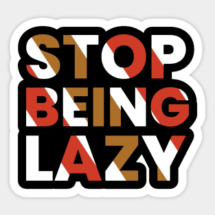 stop being lazy typography design Sticker